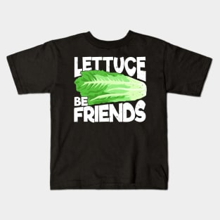 Lettuce Be Friends Gardening Gardener Gift Kids T-Shirt